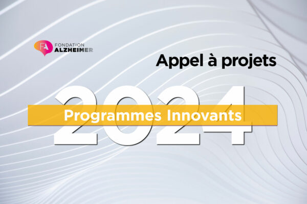 Candidatez Aux Programmes Innovants 2024 Fondation Alzheimer   FA AAP2024 ProgrammesInnovants ARTICLE 600x400 